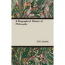 A Biographical History of Philosophy