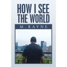 How I See the World