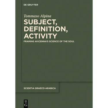 Subject, Definition, Activity: Framing Avicenna's Science of the Soul