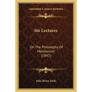 Six Lectures: On The Philosophy Of Mesmerism (1847)