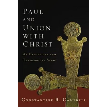 Paul and Union with Christ: An Exegetical and Theological Study