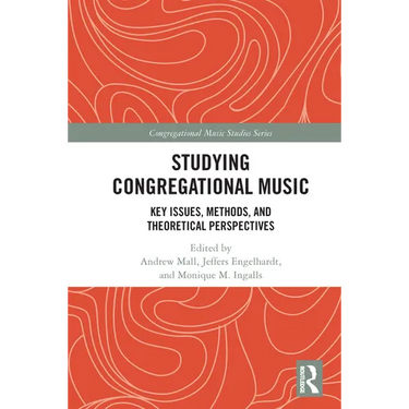 Studying Congregational Music: Key Issues, Methods, and Theoretical Perspectives