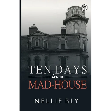 Ten Days in a Mad-House