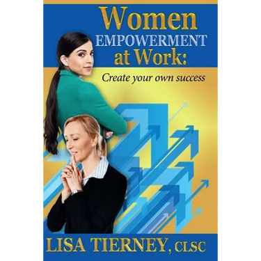 Women EMPOWERMENT at Work: Create Your Own Success