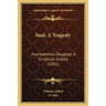 Saul, A Tragedy: And Jephtha's Daughter, A Scriptural Drama (1821)