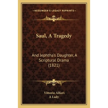 Saul, A Tragedy: And Jephtha's Daughter, A Scriptural Drama (1821)
