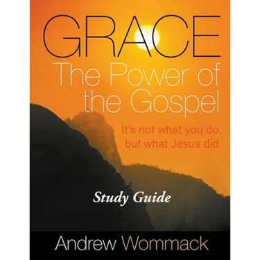 Grace The Power of the Gospel Study Guide: It's Not What You Do, But What Jesus Did.
