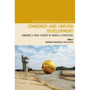 Combined and Uneven Development: Towards a New Theory of World-Literature