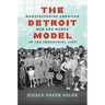 The Detroit Model: Manufacturing American Men and Women in the Industrial City