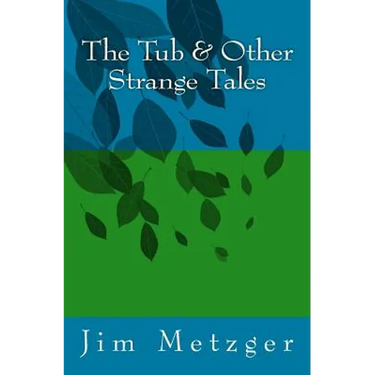The Tub & Other Strange Tales