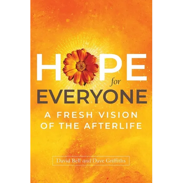 Hope for Everyone: A Fresh Vision of the Afterlife