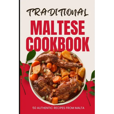 Traditional Maltese Cookbook: 50 Authentic Recipes from Malta