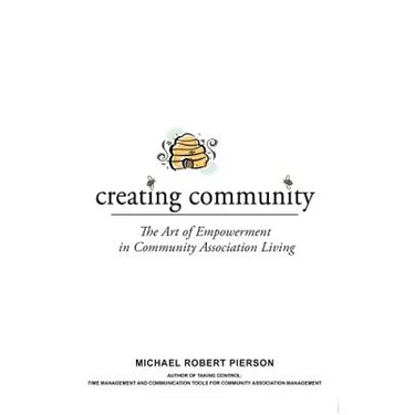 Creating Community: The Art of Empowerment in Community Association Living