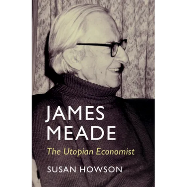 James Meade: The Utopian Economist