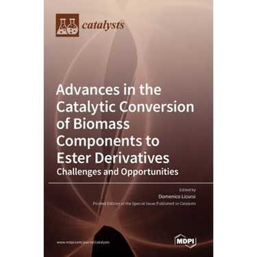 Advances in the Catalytic Conversion of Biomass Components to Ester Derivatives: Challenges and Opportunities
