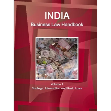 India Business Law Handbook Volume 1 Strategic Information and Basic Laws
