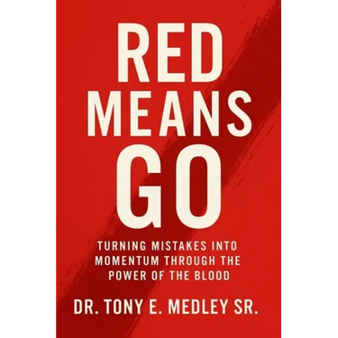 Red Means Go: Turning Mistakes into Momentum through the Power of the Blood