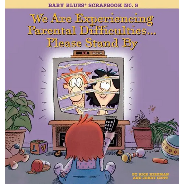 We Are Experiencing Parental Difficulties...Please Stand by: Baby Blues Scrapbook No. 5