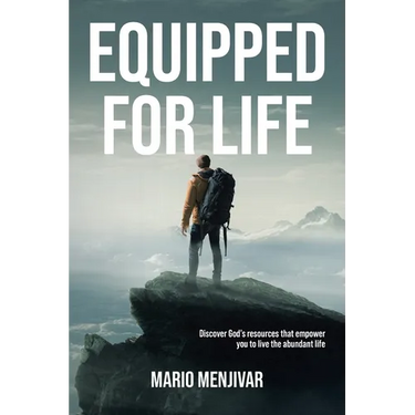 Equipped for Life: Discover God's resources that empower you to live the abundant life