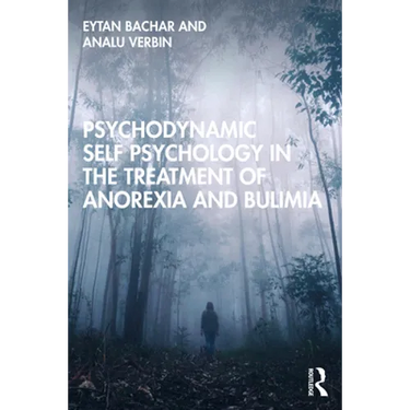 Psychodynamic Self Psychology in the Treatment of Anorexia and Bulimia