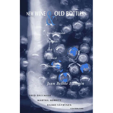 New Wine and Old Bottles: International Politics and Ethical Discourse