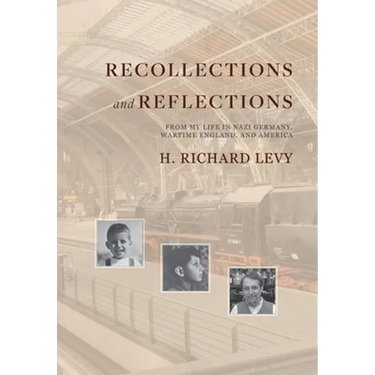 Recollections and Reflections: From My Life in Nazi Germany, Wartime England, and America
