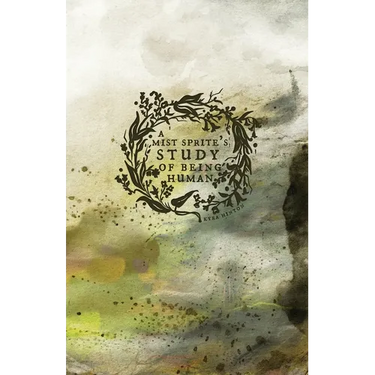 A Mist Sprite's Study of Being Human