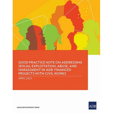 Good Practice Note on Addressing Sexual Exploitation, Abuse, and Harassment in Adb-Financed Projects with Civil Works