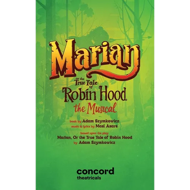 Marian, or the True Tale of Robin Hood: The Musical