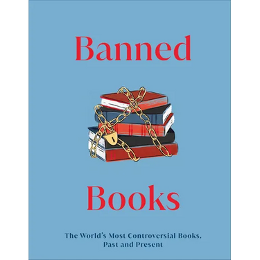 Banned Books: The World's Most Controversial Books, Past and Present