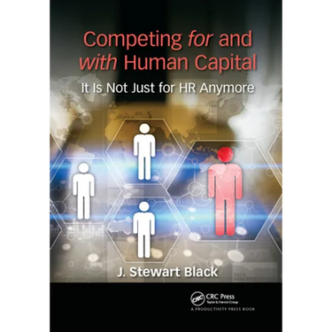 Competing for and with Human Capital: It Is Not Just for HR Anymore