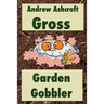 Gross Garden Gobbler: Dyslexia-friendly version