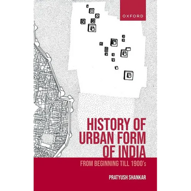 History of Urban Form of India: From Beginning Till 1900's
