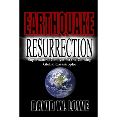 Earthquake Resurrection: Supernatural Catalyst for the Coming Global Catastrophe