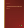The Renaissance; studies in art and poetry: in large print