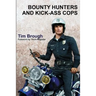 Bounty Hunters and Kick-ass Cops