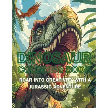 Dinosaur Coloring Book: Roar into Creativity with a Jurassic Adventure