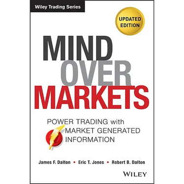 Mind Over Markets: Power Trading with Market Generated Information, Updated Edition