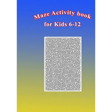 Maze Activity Book for Kids 6-12: Fun and Challenging Mazes for Kids 6-12. Size 7"x10"/150pages