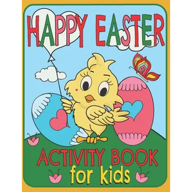 Happy Easter Activity Book For Kids: A Fun Toddlers And Kids Ages: 3-8 Easter Workbook Game For Learning, Coloring, Dot To Dot, Find The Differences,