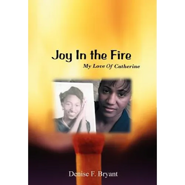 Joy in the Fire: My Love Of Catherine