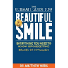 The Ultimate Guide to a Beautiful Smile: Everything you need to know before getting braces or Invisalign!