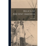 Relics of Ancient America