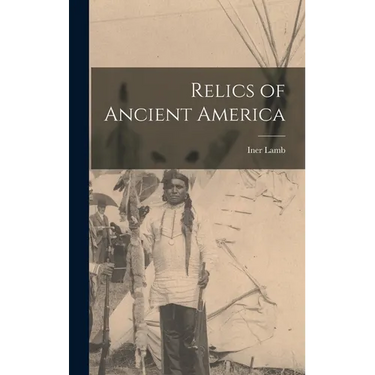 Relics of Ancient America