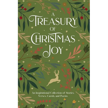 A Treasury of Christmas Joy: An Inspirational Collection of Stories, Verses, Carols, and Poems