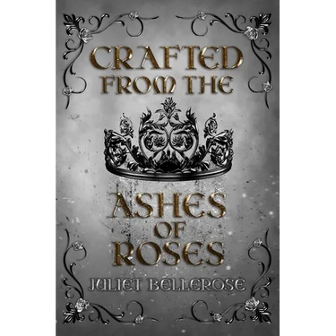 Crafted from the Ashes of Roses