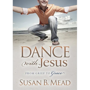 Dance with Jesus: From Grief to Grace