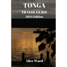 TONGA TRAVEL GUIDE 2024 Edition: Unveiling the Hidden Gems: A Comprehensive Journey through Tonga