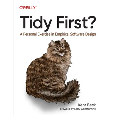 Tidy First?: A Personal Exercise in Empirical Software Design
