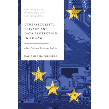 Cybersecurity, Privacy and Data Protection in EU Law: A Law, Policy and Technology Analysis